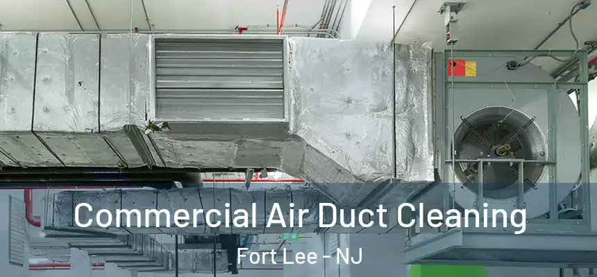  Commercial Air Duct Cleaning Fort Lee - NJ