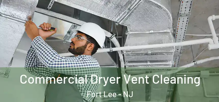  Commercial Dryer Vent Cleaning Fort Lee - NJ