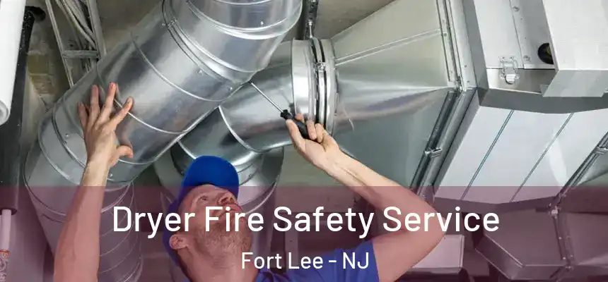  Dryer Fire Safety Service Fort Lee - NJ