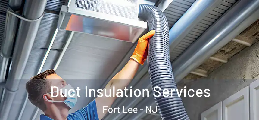  Duct Insulation Services Fort Lee - NJ