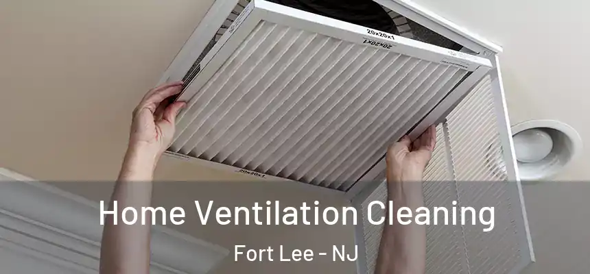  Home Ventilation Cleaning Fort Lee - NJ