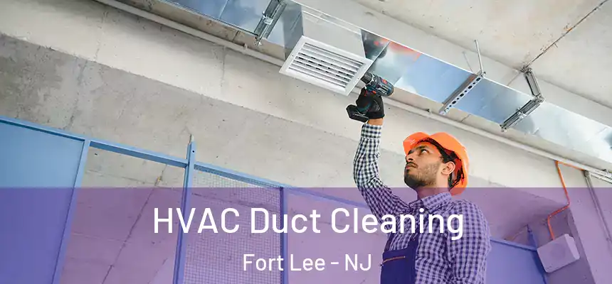  HVAC Duct Cleaning Fort Lee - NJ