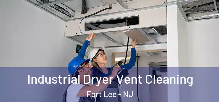  Industrial Dryer Vent Cleaning Fort Lee - NJ
