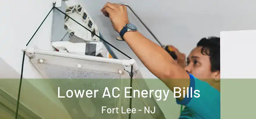  Lower AC Energy Bills Fort Lee - NJ