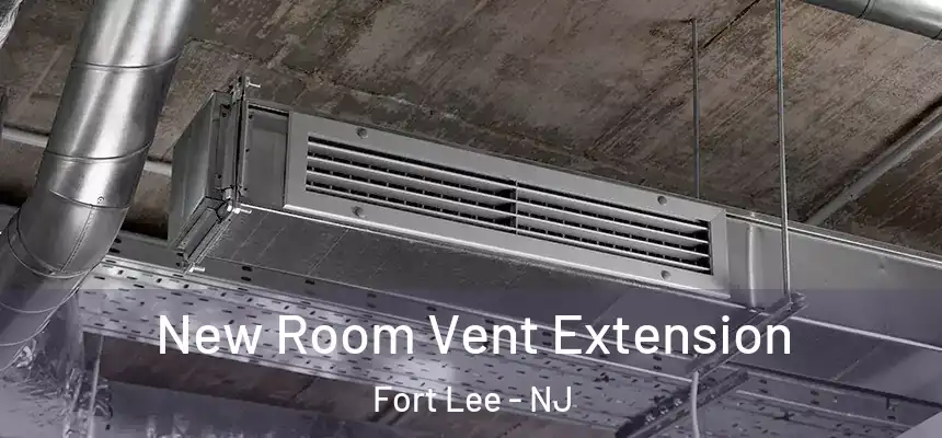  New Room Vent Extension Fort Lee - NJ
