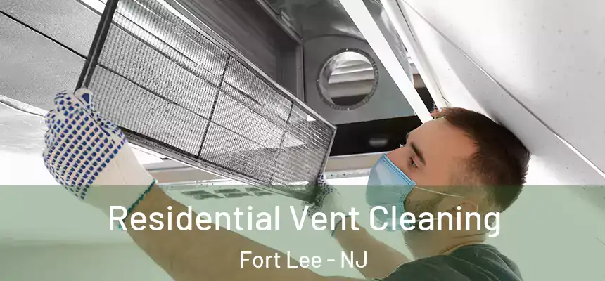 Residential Vent Cleaning Fort Lee - NJ