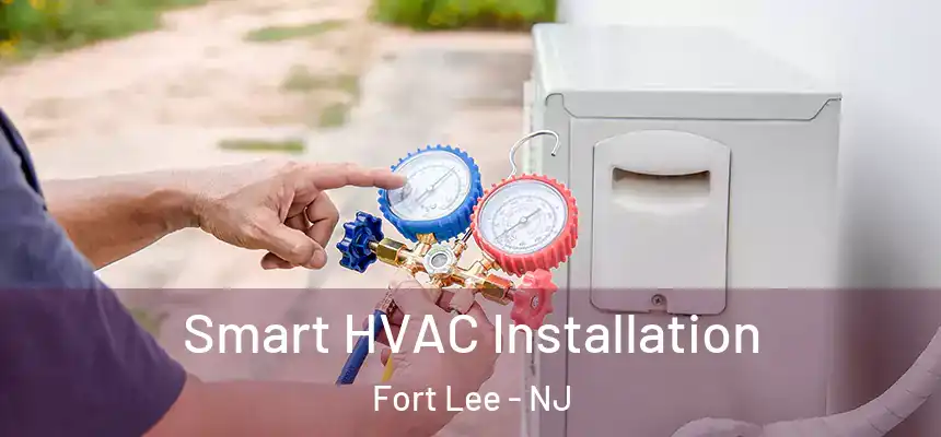  Smart HVAC Installation Fort Lee - NJ